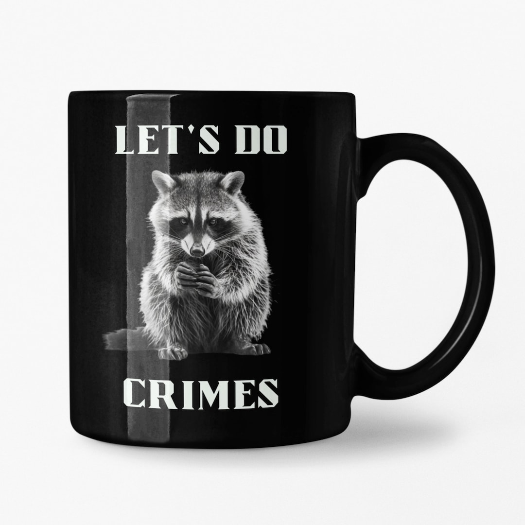 Raccoon Coffee Mug, Let's Do Crimes Raccoon Gifts, Gifts for Raccoon
