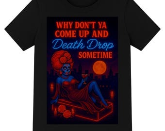 Retro Neon Horror Shirt  Funny Drag quote Death Drop Ghoul Graphic Tee Funny Halloween Undead Glam Top Plus Size Creepy Cute T-Shirt S–5XL