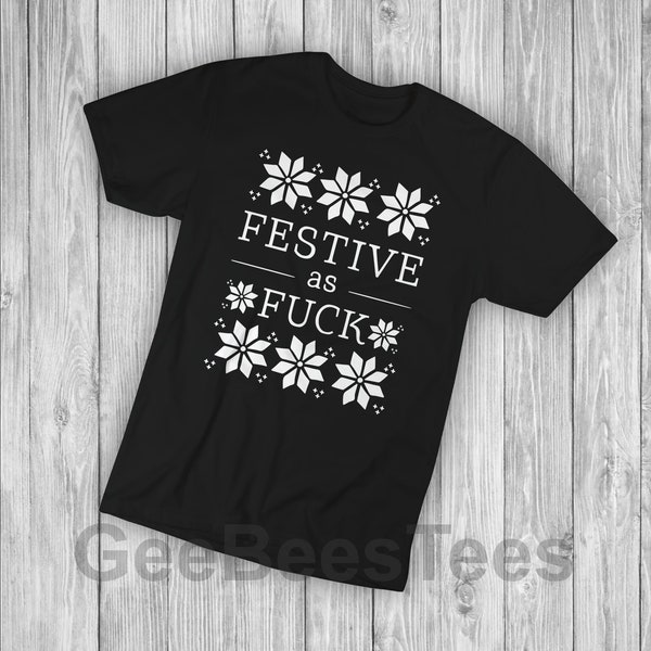 Festive As Fuck T Shirt Matching Top Rude Mens Womens Funny Christmas Xmas Gift UK
