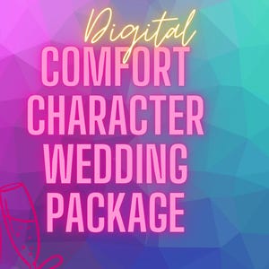 May include: A digital wedding package graphic with a geometric background in shades of pink, purple, and blue. The text reads "Digital Comfort Character Wedding Package" in pink, with "Digital" in a yellow script. Two champagne flutes with pink bows are in the lower left.