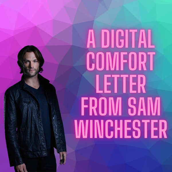 Sam Winchester Roleplay Comfort Letter A Digital Email from Supernatural Sam Winchester Plus Extra Gift!!