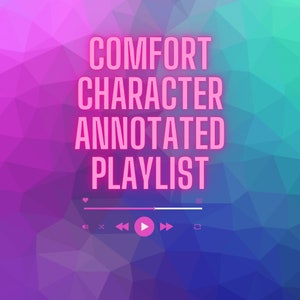 May include: A digital graphic with the words "COMFORT CHARACTER ANNOTATED PLAYLIST" in pink neon lettering. The background is a geometric pattern of pink, purple, blue, and green triangles. A music player interface is at the bottom.
