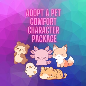 Puede incluir: Imagen con el texto "ADOPT A PET COMFORT CHARACTER PACKAGE" sobre cinco animales de dibujos animados: un oso, un ajolote, un zorro, un pollito y un tigre. El fondo es un degradado de morado, azul y rosa.