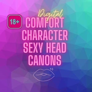 May include: Digital graphic with the text "Digital Comfort Character Sexy Head Canons" in pink, with a white lip illustration and an "18+" icon. The background is a geometric pattern of purple, blue, and green.