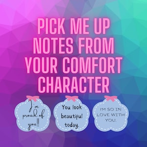 Puede incluir: Gráfico colorido con el texto "PICK ME UP NOTES FROM YOUR COMFORT CHARACTER" en rosa. Debajo, tres notas en forma de nube azul claro con lazos rosas. Las notas dicen: "I'm proud of you!!", "You look beautiful today.", y "I'M SO IN LOVE WITH YOU."