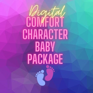 May include: A digital graphic with the words "Digital Comfort Character Baby Package" in pink and yellow. The background is a geometric pattern of purple, blue, and green. Two baby footprints are at the bottom.