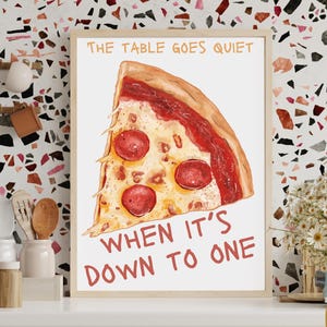 Pizza Wall Art | The Table Gets Quiet When It’s Down to One | Funny Kitchen Decor | Food Lover Printable | Dining Room Poster