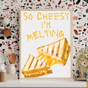Grilled Cheese Wall Art | So Cheesy I’m Melting Poster | Kitchen Comfort Food Decor | Cheesy Quote Printable | Foodie Home Art Print