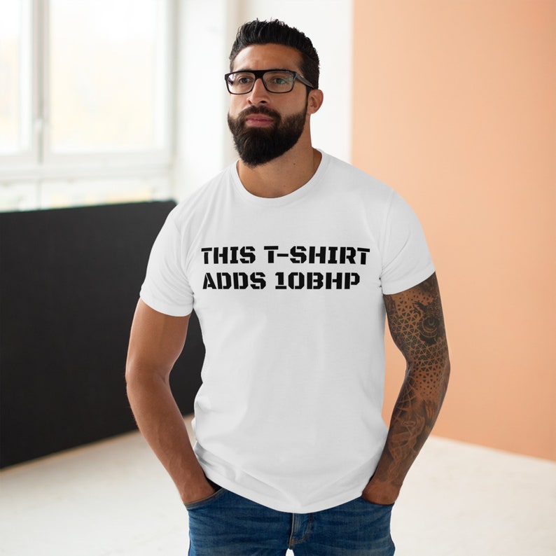 Funny T-Shirt This Tee Adds 10BHP Automotive Enthusiast Gift image 9