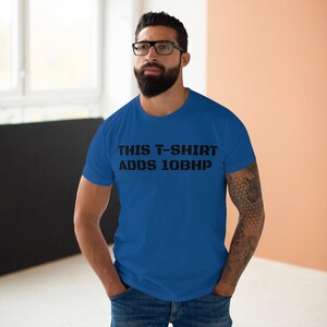 Funny T-Shirt This Tee Adds 10BHP Automotive Enthusiast Gift image 7