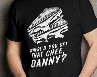 Shane Gillis T-Shirt | Where'd You Get That Chee, Danny? Shane Gillis Shirt | Funny Shane Gillis Comedian T-Shirt Grilled Cheese