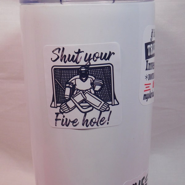 Shut Your Five Hole Hockey sticker for kindle, laptop, water bottle, notebook. Durable vinyl water resistant sticker.