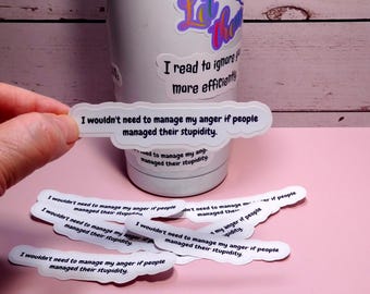 Sarcastic Humor Sticker: Manage Anger, Manage Stupidity