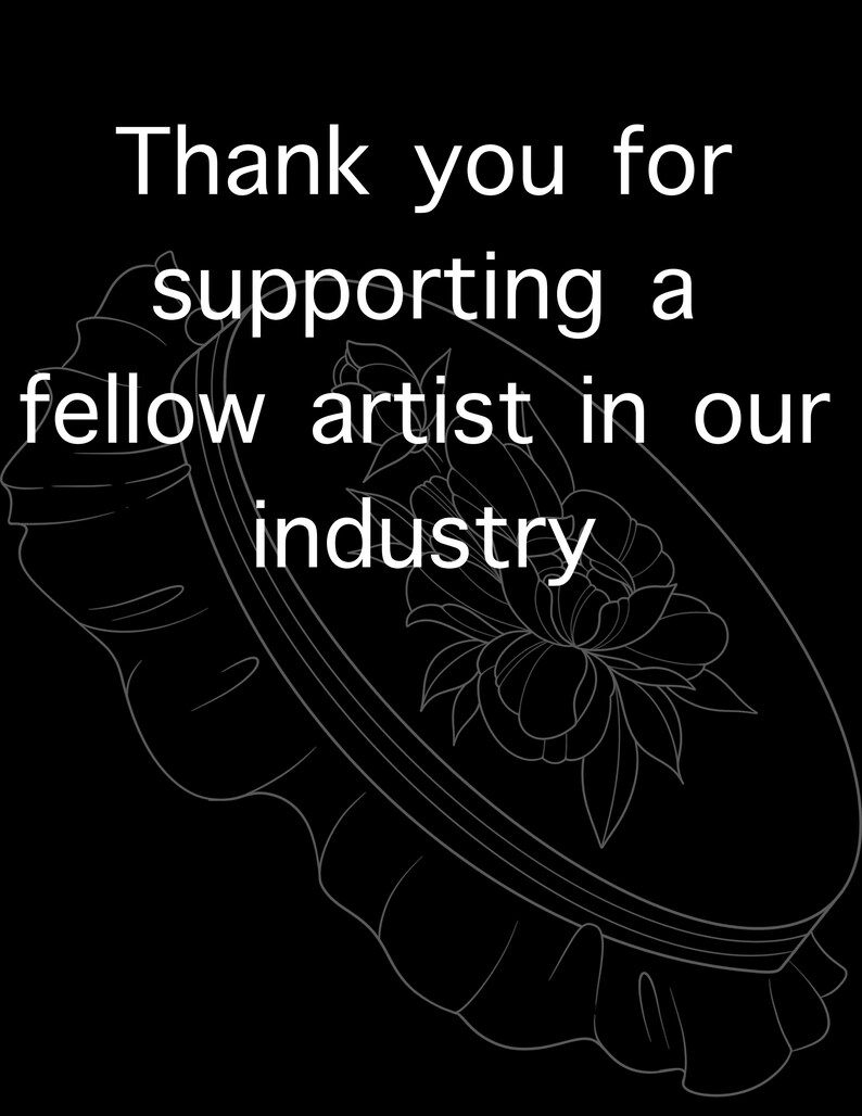 May include: Black and white illustration of a floral embroidery hoop with the text "Thank you for supporting a fellow artist in our industry".
