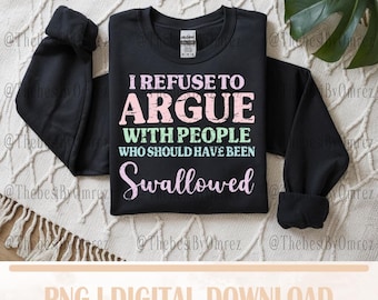 Ich weigere mich, sarkastisches PNG, trendiges Shirt-Design (digitaler Download) zu behaupten