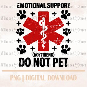 Puede incluir: Un diseño digital con el texto "EMOTIONAL SUPPORT" sobre un símbolo médico rojo y huellas de patas. Debajo, se lee "(BOYFRIEND) DO NOT PET". El diseño incluye el texto "PNG | DIGITAL DOWNLOAD".