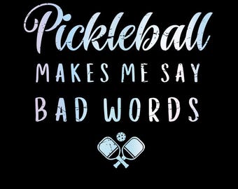 Pickleball Makes Me Say Bad Words PNG: Player Game Design (Digital Download)