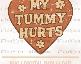 My Tummy Hurts, PNG Design, Digital Download, Sublimation Design