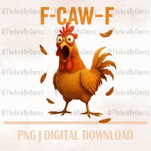 May include: A cartoon illustration of a surprised cockerel with its mouth open wide, feathers floating around it. The text "F-CAW-F" is above the cockerel. The words "PNG | DIGITAL DOWNLOAD" are at the bottom.