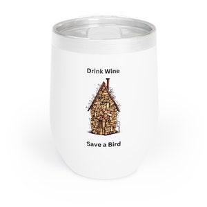 Drink Wine.  Save a Bird.  Chill Wine Tumbler