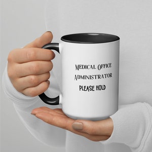 Medical Office Administrator Please Hold Mug with Color Inside