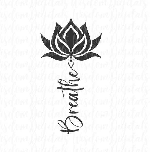 Breathe Lotus Flower SVG Png Eps Dxf Pdf DTG DTF Direct To Film Digital Cut File Cricut Maker Silhouette Cameo 4