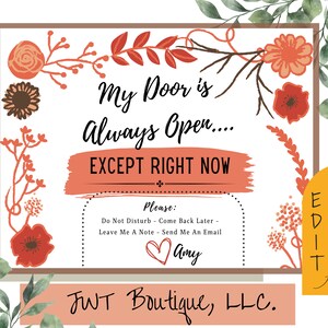 Puede incluir: Un cartel imprimible con un borde floral y el texto "My Door is Always Open.... EXCEPT RIGHT NOW". El cartel también incluye el texto "Please: Do Not Disturb - Come Back Later - Leave Me A Note - Send Me An Email Amy".