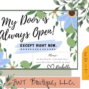 Puede incluir: Un letrero decorativo con el texto "My Door is Always Open! Except Right Now." El letrero está decorado con elementos florales e incluye una sección con instrucciones. El letrero también incluye el texto "JWT Boutique, LLC."