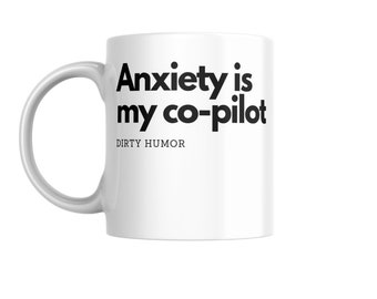 Dirty Humor - Anxiety is my co-pilot