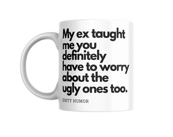 Funny Gag Gift Coffee Mug - My Ex Taught Me