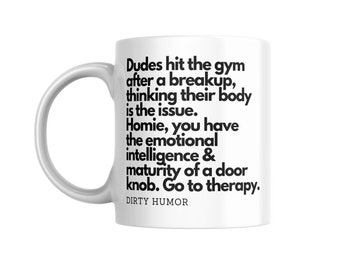 Funny Gag Gift Coffee Mug - Dirty Humor - Breakup Therapy