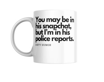Dirty Humor Coffee Mug: Snapchat vs Police Reports Gag Gift