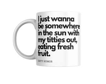 Funny Gag Gift Coffee Mug: I Wanna Be In The Sun