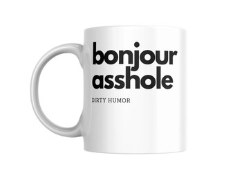 Dirty Humor - bonjour asshole