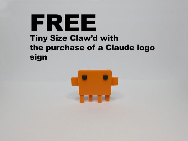 A small, orange, blocky, pixelated figure with two black square eyes is centered on a white background, with text above it reading "FREE Tiny Size Claw'd with the purchase of a Claude logo sign."