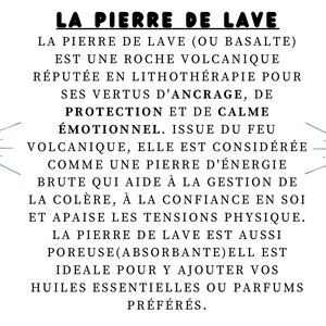 May include: A black and white graphic detailing the properties of lava stone, including its use in lithotherapy for grounding, protection, and emotional calm. The text also mentions its porous nature. The text reads "LA PIERRE DE LAVE".