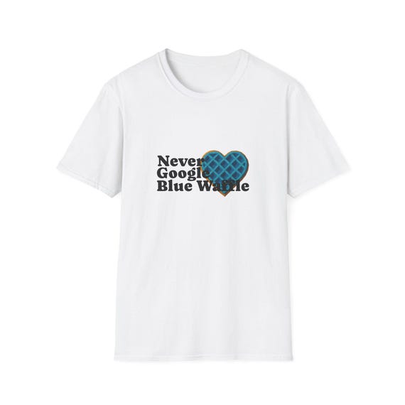Never Google Blue Waffle Unisex T-shirt - Etsy New Zealand