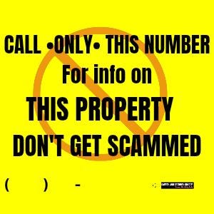 May include: A yellow sign with black text and a red circle with a line through it. The text reads: "CALL ONLY THIS NUMBER For info on THIS PROPERTY DON'T GET SCAMMED".