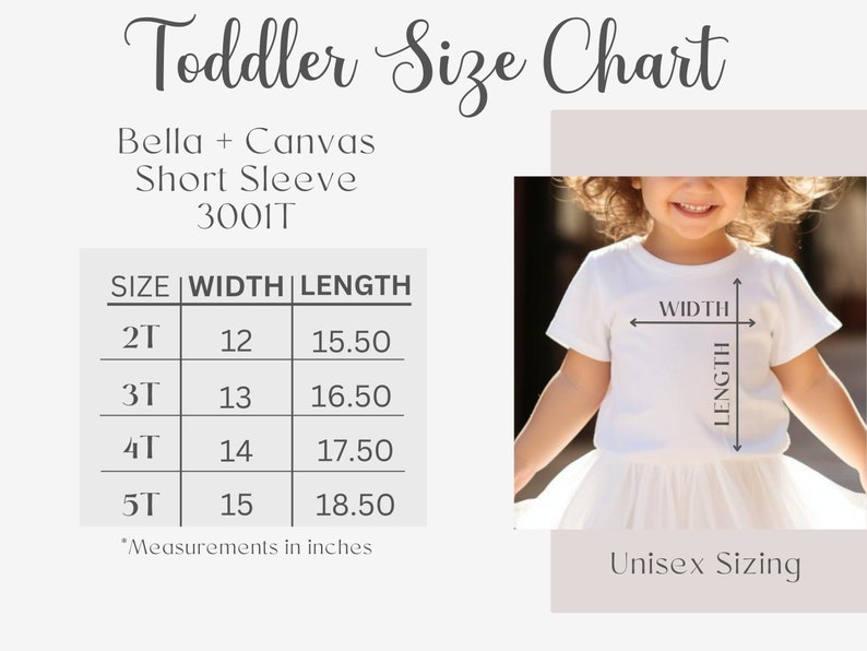 May include: A size chart for toddler short sleeve shirts, showing width and length measurements in inches for sizes 2T, 3T, 4T, and 5T. The chart is labeled "Bella + Canvas Short Sleeve 3001T" and "Unisex Sizing".