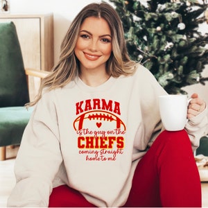 Karma Is The Guy On The Chiefs Coming Straight Home To Me Graphic T-Shirt Or Sweatshirt