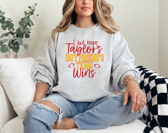 I Just Hope Taylors Boyfriends Team Wins Graphic T-Shirt Or Sweatshirt, Taylors Boyfriend