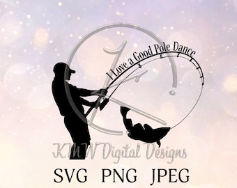 I Love a Good Pole Dance Fishing SVG PNG JPEG