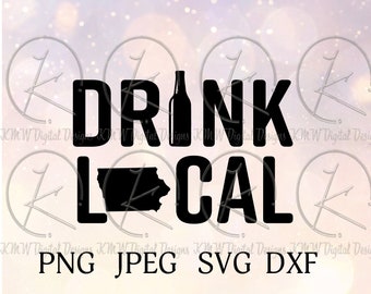 Drink Local Iowa SVG PNG Jpeg DXF
