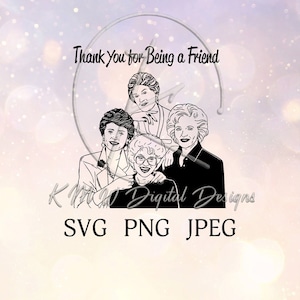 Golden Girls Thank You For Being a Friend SVG PNG JPEG