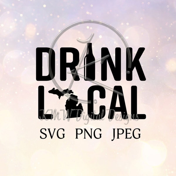Drink Local Michigan SVG PNG JPEG