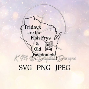 May include: Black and white outline of the state of Wisconsin with the text "Fridays are for Fish Frys & Old Fashioneds" and a drawing of an old fashioned cocktail.