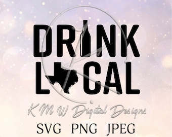 Drink Local Texas SVG PNG JPEG