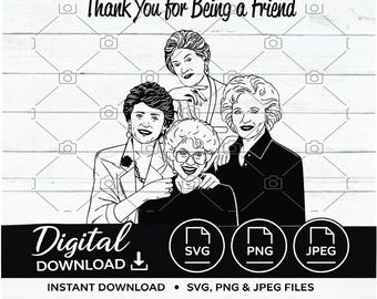 Golden Girls Thank You For Being a Friend SVG PNG JPEG