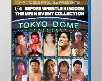 May include: A blue Blu-ray disc case featuring the text "IVP VIDEOS PROUDLY PRESENTS 1/4 BEFORE WRESTLE KINGDOM THE MAIN EVENT COLLECTION TOKYO DOME". The case has images of wrestlers.