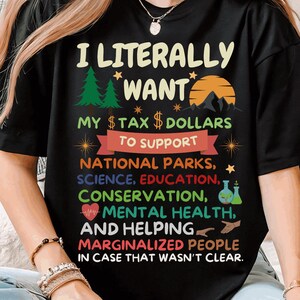 Ich möchte, dass meine Steuergelder Nationalparks, Wissenschaft, Bildung, Naturschutz und psychische Gesundheit unterstützen – T-Shirt mit Grafik-Motiv.